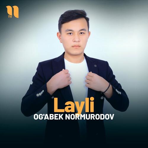 Layli - Og'abek Normurodov