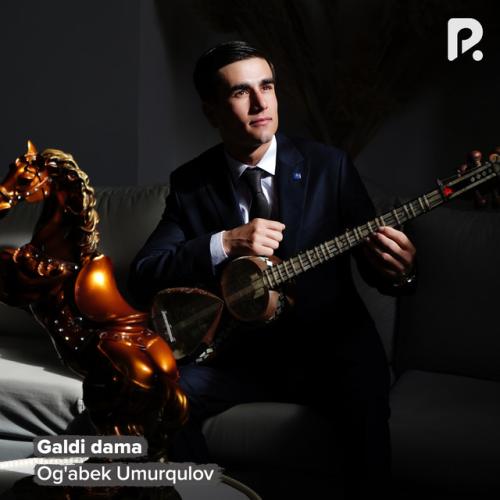 Galdi dama - Og'abek Umurqulov
