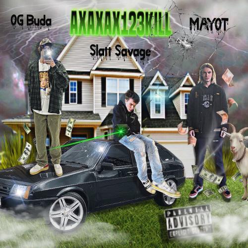 АХАХАХ123KILL - OG Buda, MAYOT, Slatt Savage