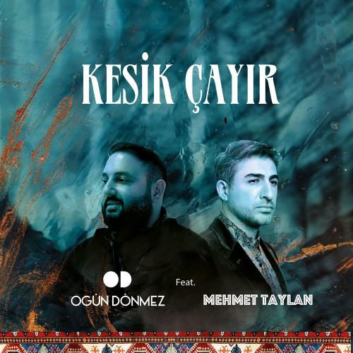 Ogun Donmez feat. Mehmet Taylan - Kesik Çayır