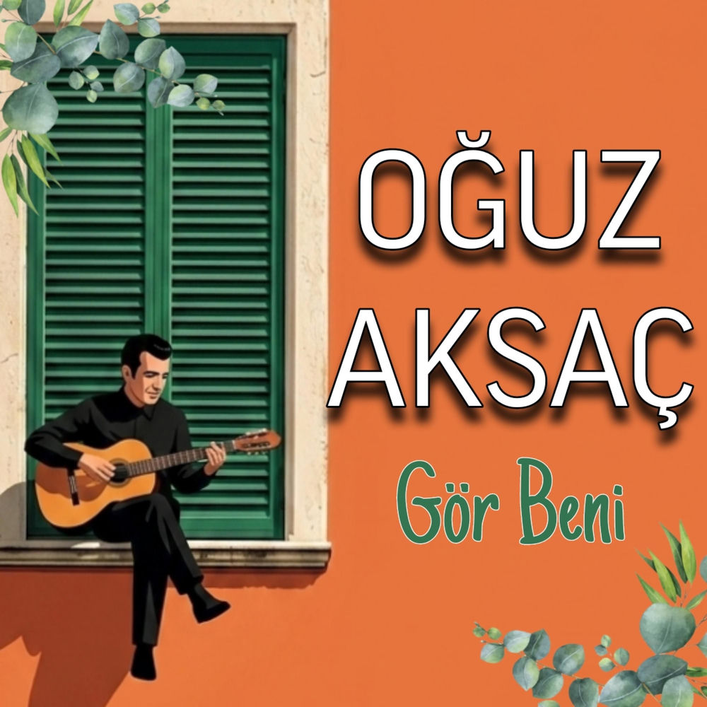 Gör Beni - Oguz Aksaç