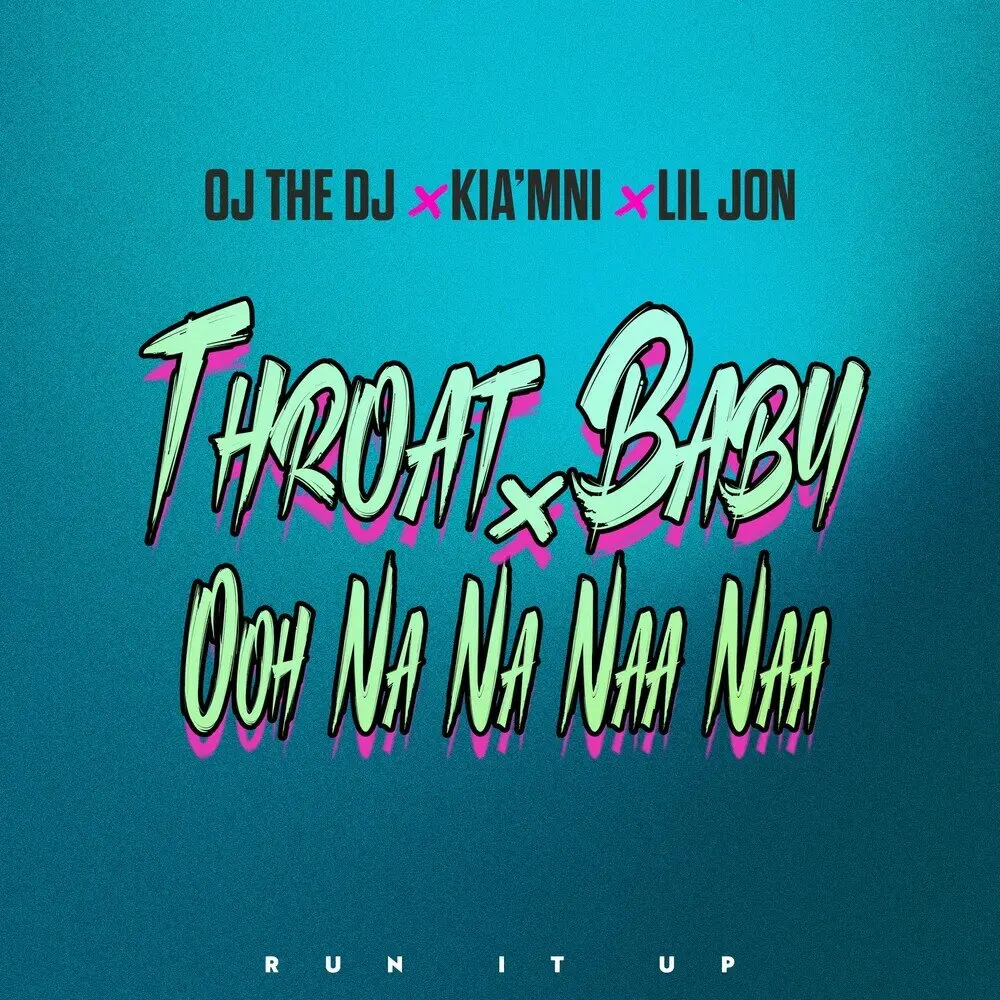 Throat Baby x Ooh Na Na Naa Naa - OJ The DJ, Kia'mni, Lil Jon