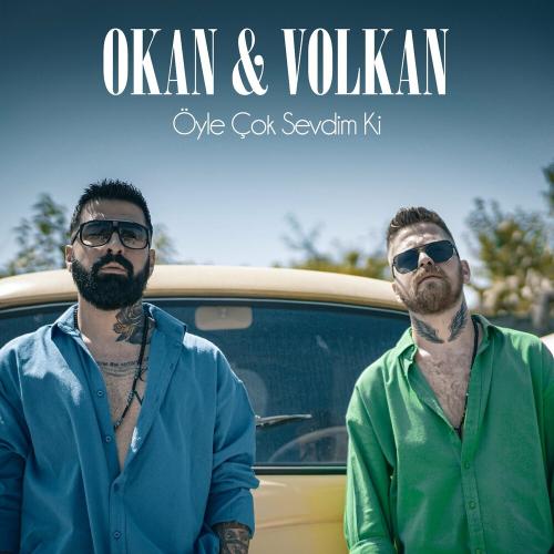 Okan & Volkan - Öyle Çok Sevdim Ki