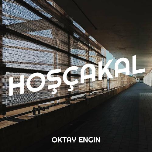 Oktay Engin - Hoşçakal
