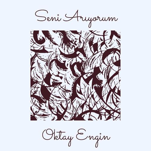 Oktay Engin - Seni Arıyorum