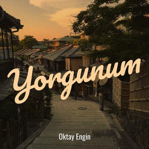 Oktay Engin - Yorgunum