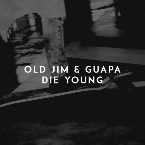 Die Young - Old Jim & Guapa