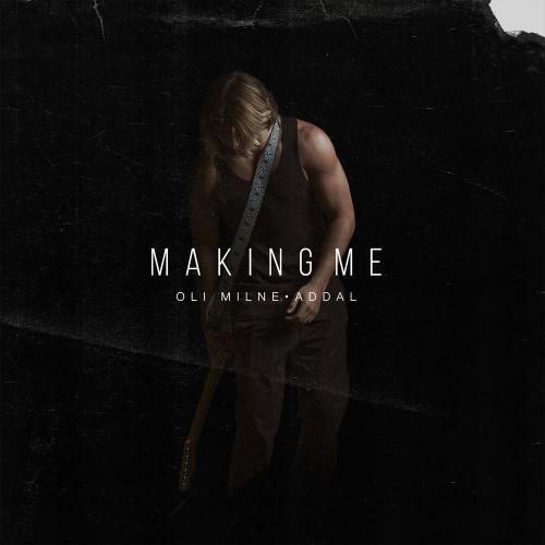 Making Me - OLI Milne & Addal