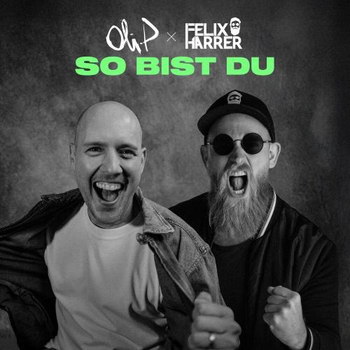 Oli.P, Felix Harrer - So Bist Du