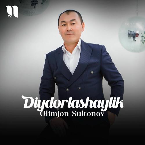 Diydorlashaylik - Olimjon Sultonov