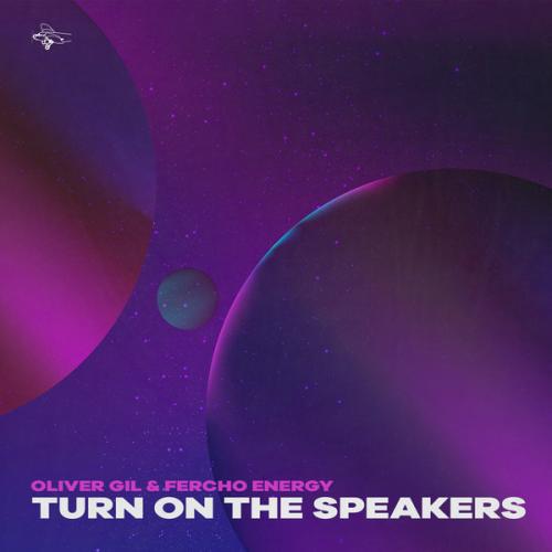 Oliver Gil, Fercho Energy - Turn On The Speakers