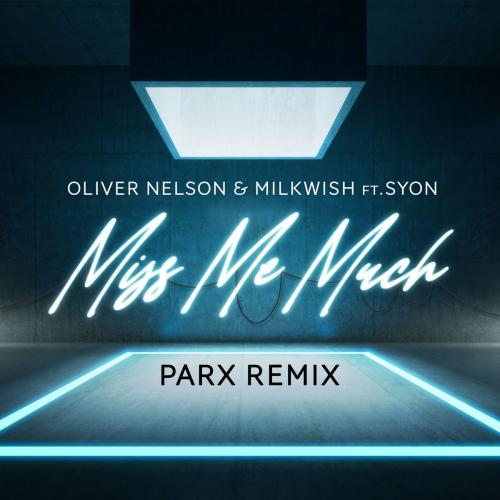 Oliver Nelson x Milkwish feat. Syon - Miss Me Much (Parx Remix)