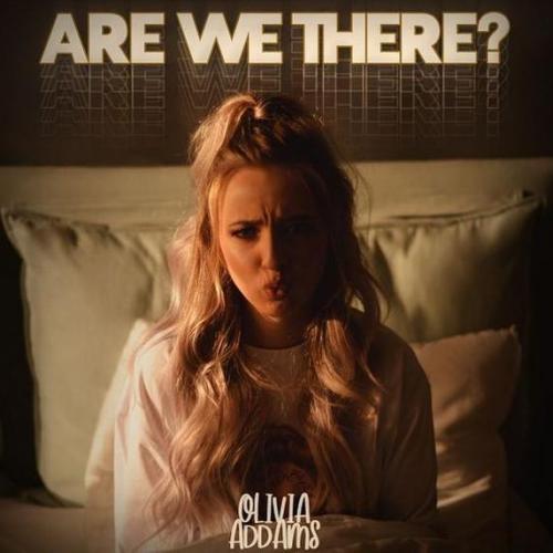 Olivia Addams - Are We There