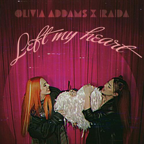 Olivia Addams feat. Iraida - Left My Heart