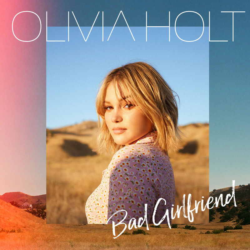 Bad Girlfriend - Olivia Holt