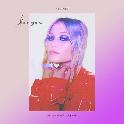Olivia Holt, R3HAB - love u again (R3HAB VIP Remix)