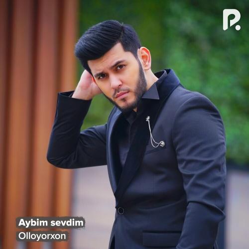 Olloyorxon - Aybim Sevdim
