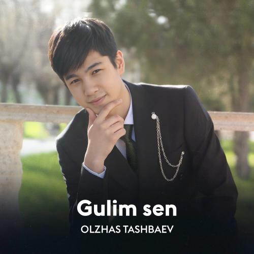OLZHAS TASHBAEV - Gulim sen