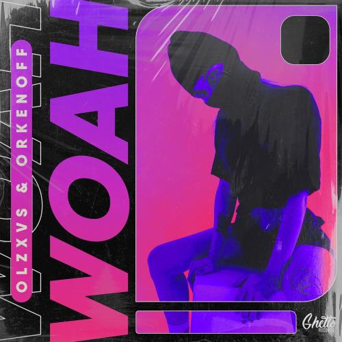 Olzxvs & Orkenoff - Woah