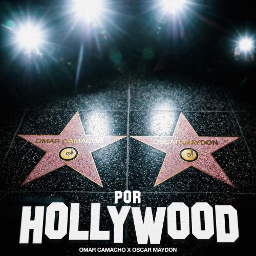 Omar Camacho & Óscar Maydon - Por Hollywood