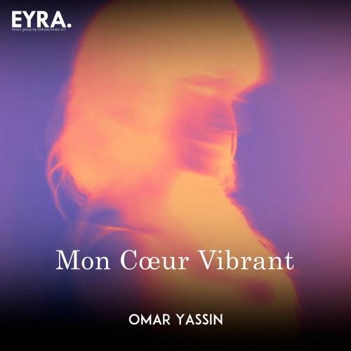 Omar Yassin - Mon Cœur Vibrant