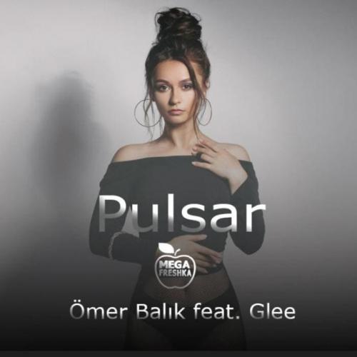 Ömer Balık feat. Glee - Pulsar