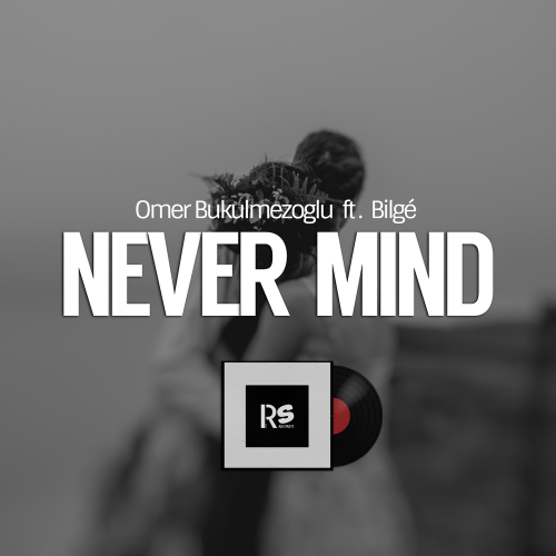 Ömer Bükülmezoğlu & Bilge - Never Mind