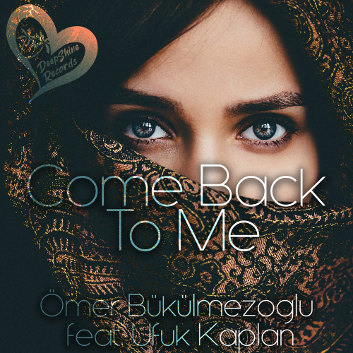 Ömer Bükülmezoğlu & Ufuk Kaplan - Come Back to Me