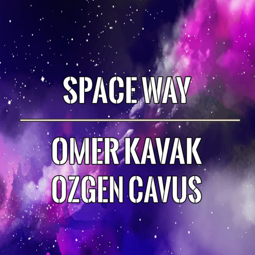 Space Way - Omer Kavak & Özgen Çavuş