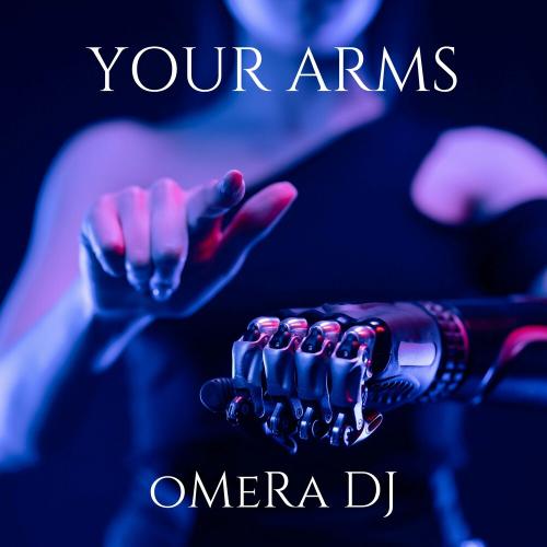 Your Arms - oMeRa DJ