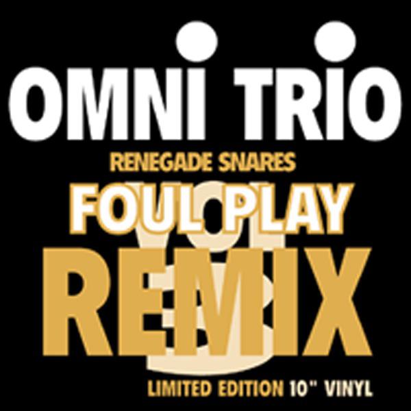 Renegade Snares (Foul Play Remix) - Omni Trio