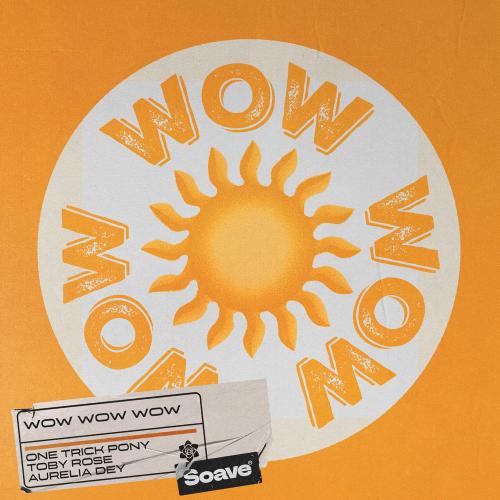 One Trick Pony, Toby Rose & Aurelia Dey - Wow Wow Wow