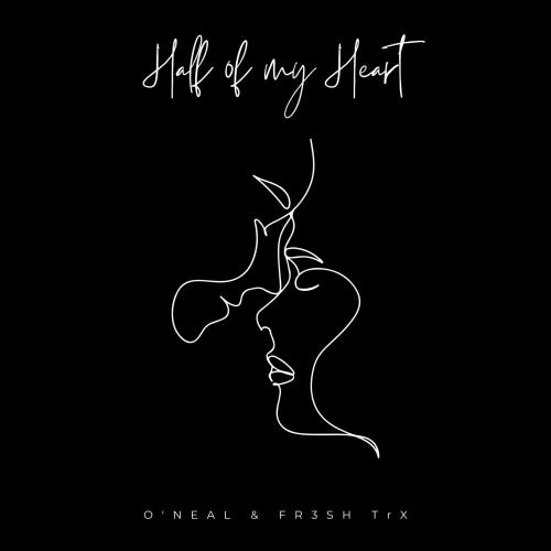 ONeal feat. FR3SH TrX - Half Of My Heart