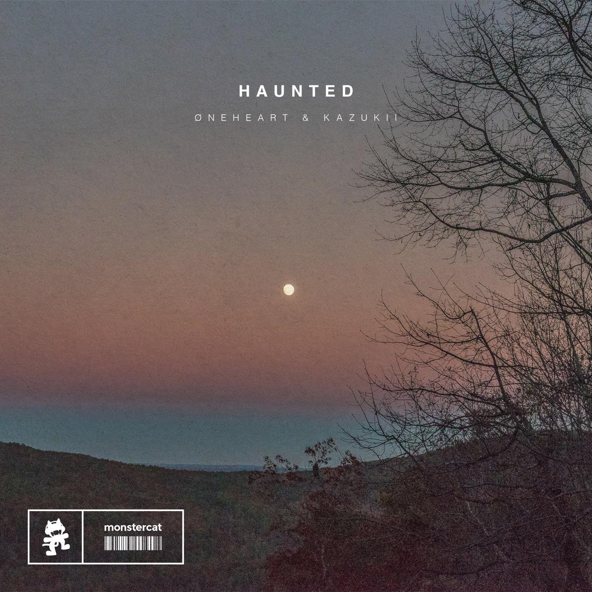 haunted - Oneheart & Kazukii