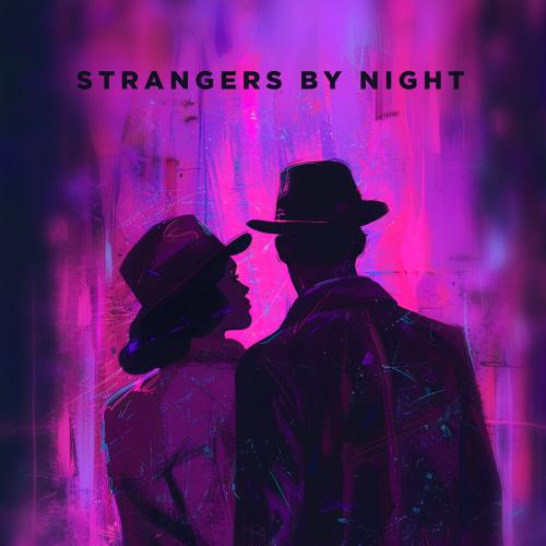 ONEIL, KANVISE, FAVIA,ORGAN - Strangers by Night