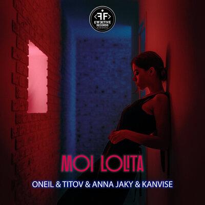Moi Lolita - ONEIL, Titov, Anna Jaky, KANVISE