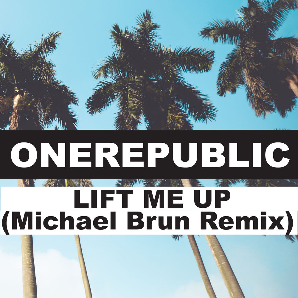 Lift Me Up (Michael Brun Remix) - OneRepublic & Michaël Brun