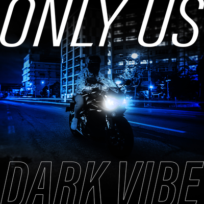 DARK VIBE - ONLY US