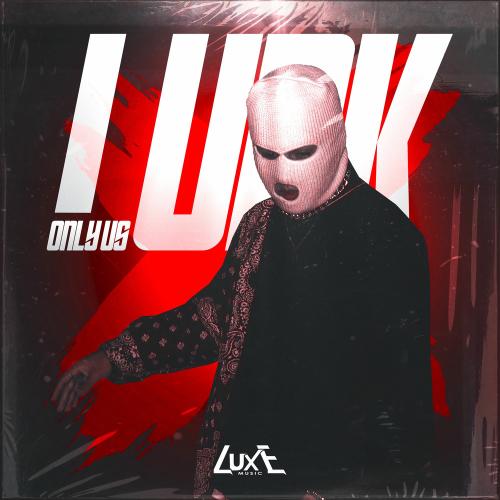 Only Us - Lurk