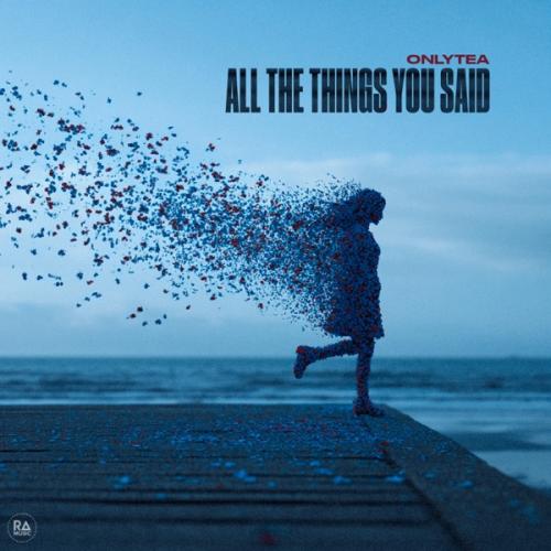 OnlyTea - All The Things You Said