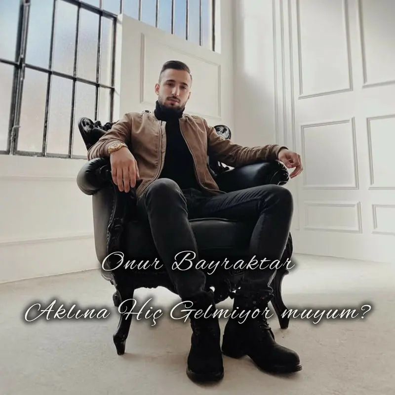Aklına Hiç Gelmiyor Muyum_ - Onur Bayraktar
