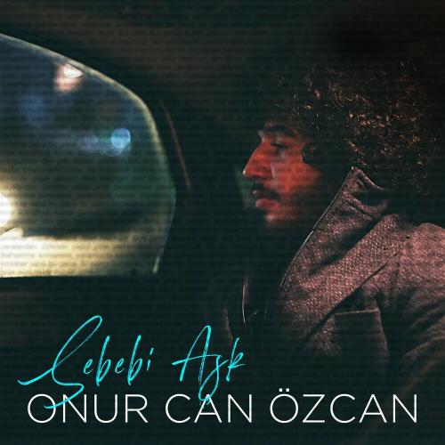 Onur Can Özcan - Sebebi Aşk