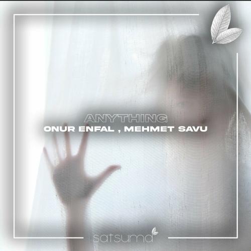 Onur Enfal & Mehmet Savu - Anything