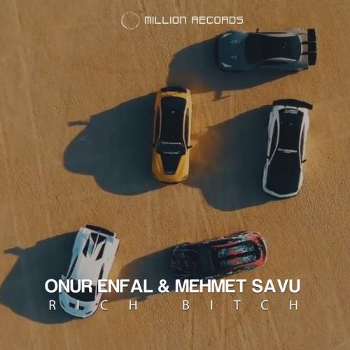 Onur Enfal & Mehmet Savu - Rich Bitch