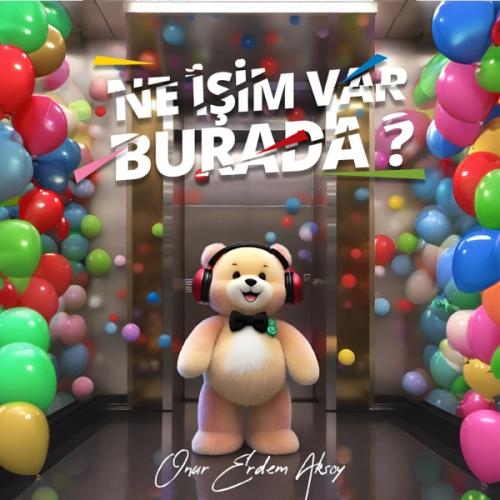 Ne İşim Var Burada - Onur Erdem Aksoy
