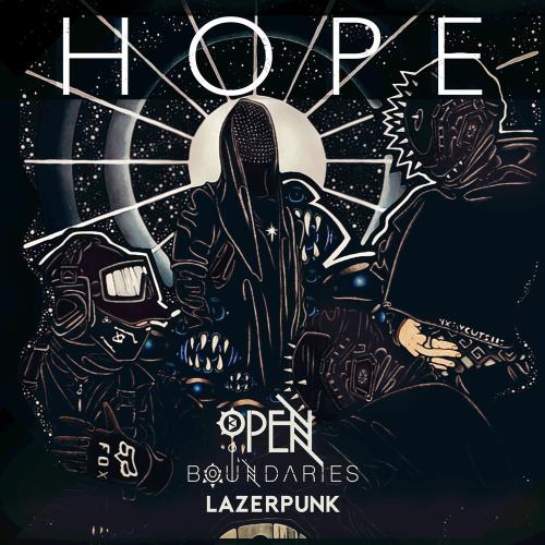 Open Boundaries & Lazerpunk - Hope (Message Bound Mix)