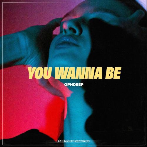 OphDeep - You Wanna Be