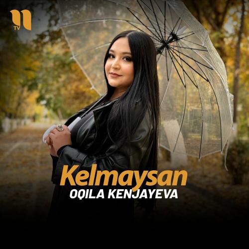 Kelmaysan - Oqila Kenjayeva