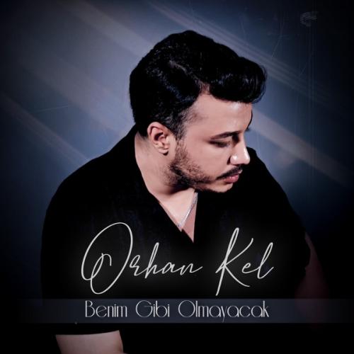 Benim Gibi Olmayacak - Orhan Kel