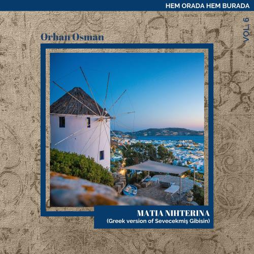 Orhan Osman - Matia Nihterina (Greek Version Of Sevecekmiş Gibisin)